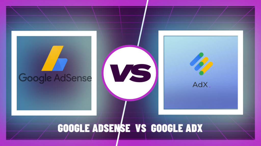 Google Adx and Google AdSense have differences.